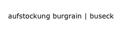 aufstockung burgrain | buseck
aufstockung burgrain | buseck
