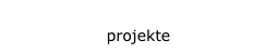 projekte
projekte