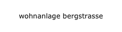 wohnanlage bergstrasse
wohnanlage bergstrasse
